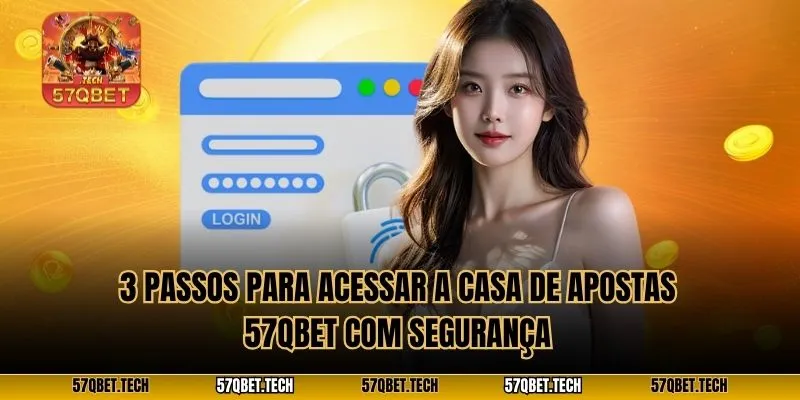 3 passos para acessar a casa de apostas 57qbet com segurança