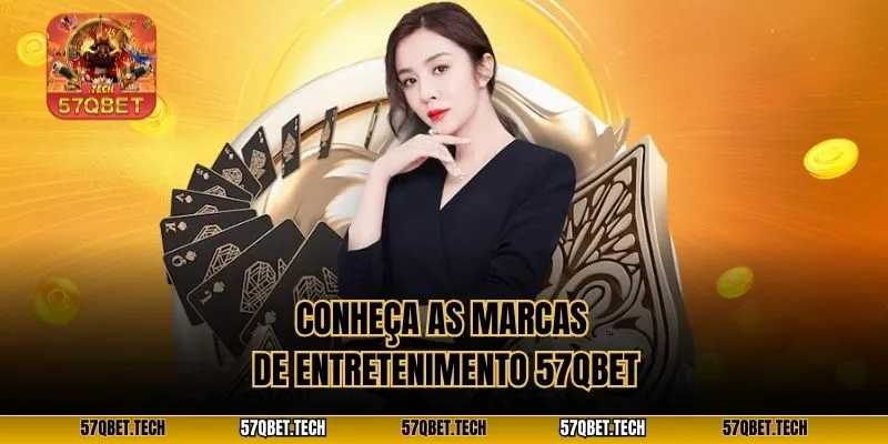 Conheça as marcas de entretenimento 57QBET