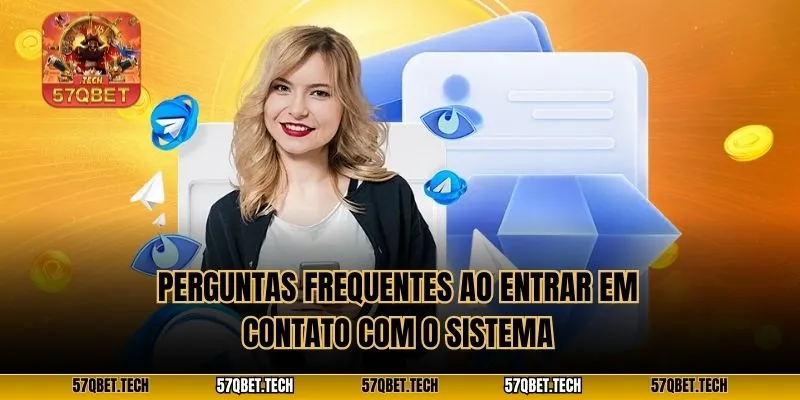 Perguntas frequentes ao entrar em contato com o sistema