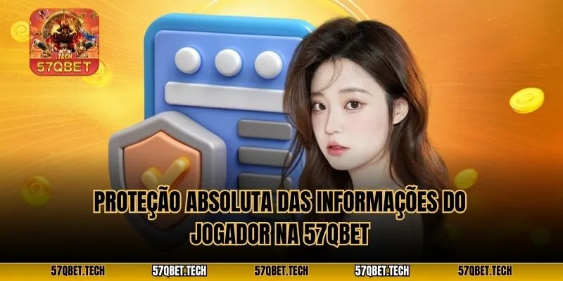 Proteção absoluta das informações do jogador na 57qbet