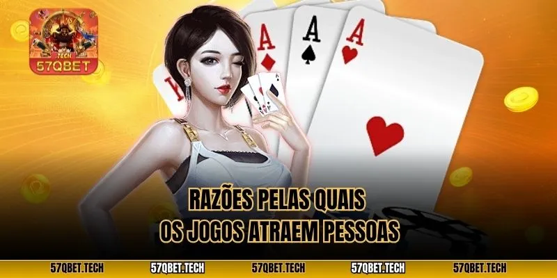 Razões pelas quais os jogos atraem pessoas
