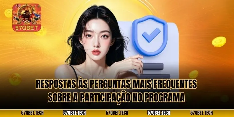 Respostas às perguntas mais frequentes sobre a participação no programa