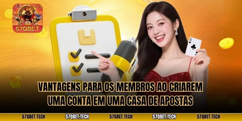 Vantagens para os membros ao criarem uma conta em uma casa de apostas