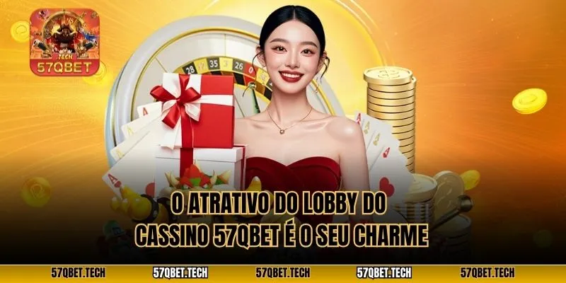 O atrativo do lobby do cassino 57qbet é o seu charme