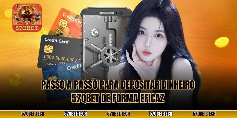Passo a passo para depositar dinheiro 57qbet de forma eficaz